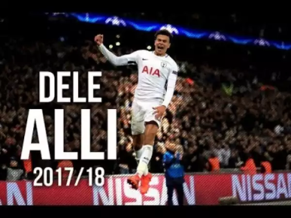Video: Dele Alli 2018-2017 - CRAZY Goals,Nutmegs, Skills & Assists | Tottenham Hotspur
